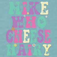 Mike Who Cheese Hairy Funny Saying For Women Groovy Sueded Cloud Jersey T-Shirt