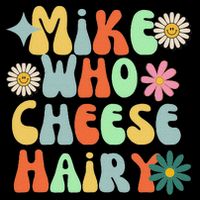 Mike Who Cheese Hairy Funny Inappropriate Dirty Adult Humor Cooling Performance Crew T-Shirt
