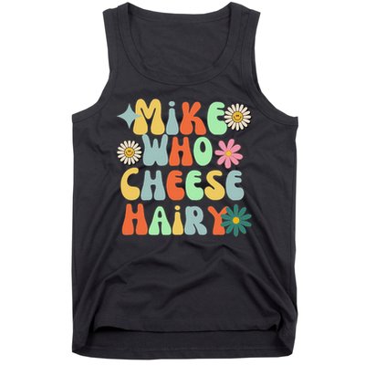 Mike Who Cheese Hairy Funny Inappropriate Dirty Adult Humor Tank Top