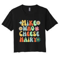Mike Who Cheese Hairy Funny Inappropriate Dirty Adult Humor Women's Crop Top Tee