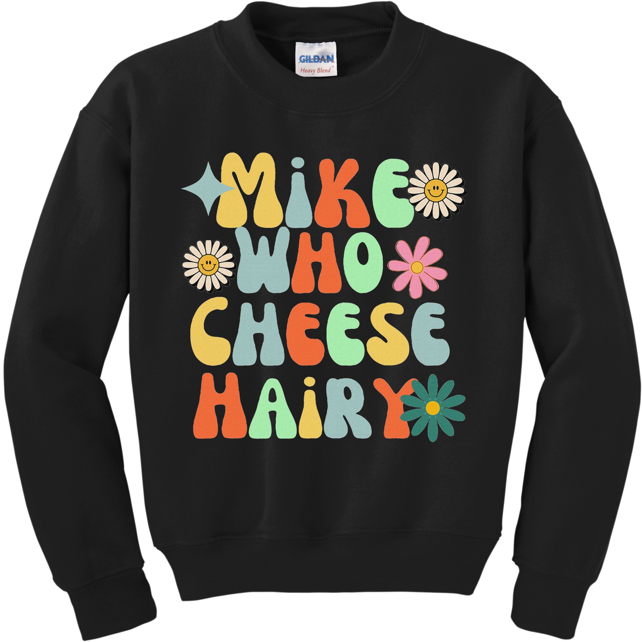 Mike Who Cheese Hairy Funny Inappropriate Dirty Adult Humor Kids Sweatshirt