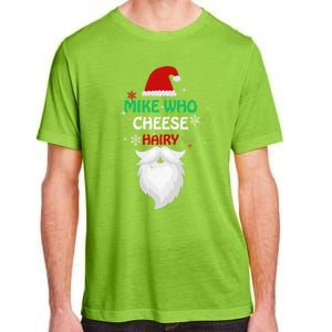 Mike Who Chesse Hairy Funny Santa Jokes Christmas Gift Adult ChromaSoft Performance T-Shirt