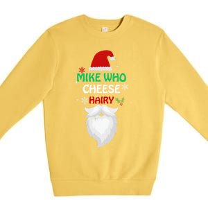 Mike Who Chesse Hairy Funny Santa Jokes Christmas Gift Premium Crewneck Sweatshirt