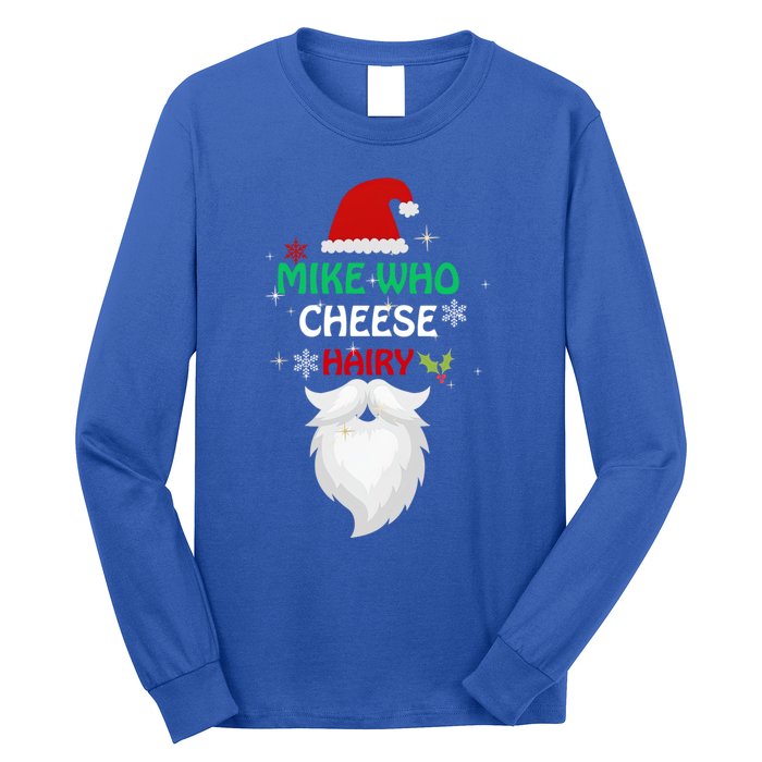 Mike Who Chesse Hairy Funny Santa Jokes Christmas Gift Long Sleeve Shirt