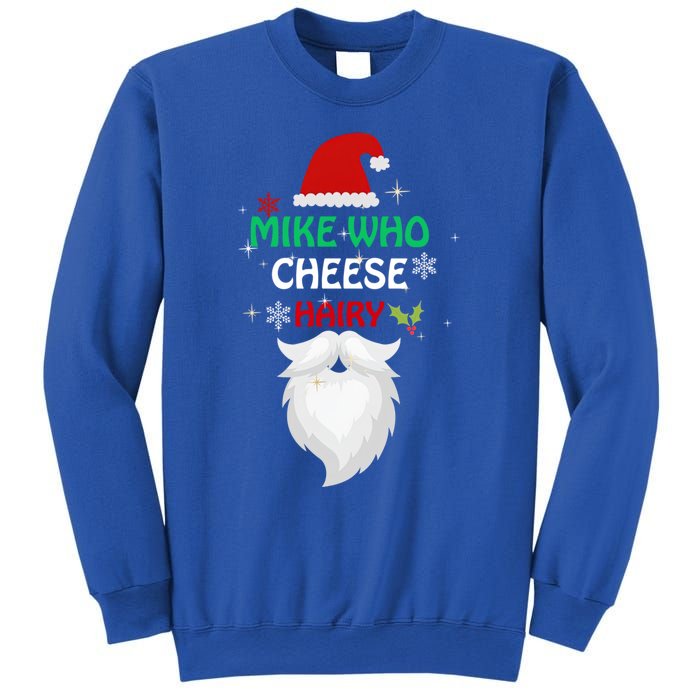 Mike Who Chesse Hairy Funny Santa Jokes Christmas Gift Sweatshirt