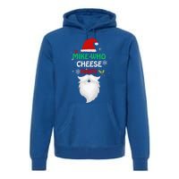 Mike Who Chesse Hairy Funny Santa Jokes Christmas Gift Premium Hoodie