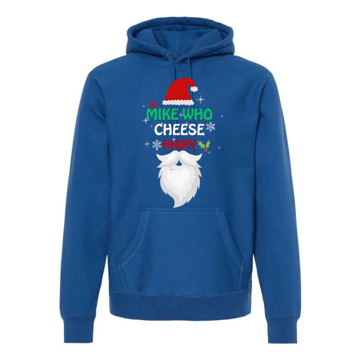 Mike Who Chesse Hairy Funny Santa Jokes Christmas Gift Premium Hoodie