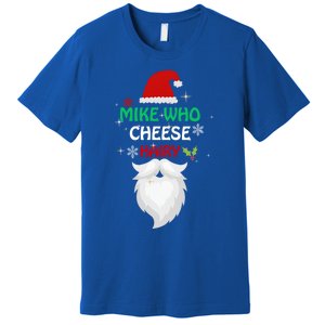 Mike Who Chesse Hairy Funny Santa Jokes Christmas Gift Premium T-Shirt