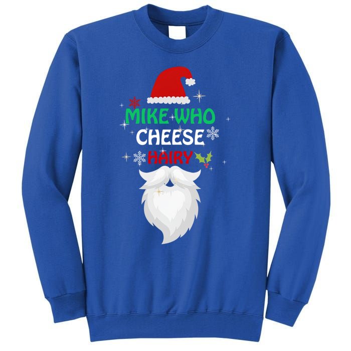 Mike Who Chesse Hairy Funny Santa Jokes Christmas Gift Tall Sweatshirt