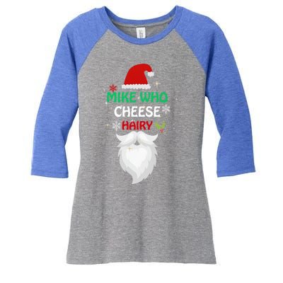 Mike Who Chesse Hairy Funny Santa Jokes Christmas Gift Women's Tri-Blend 3/4-Sleeve Raglan Shirt