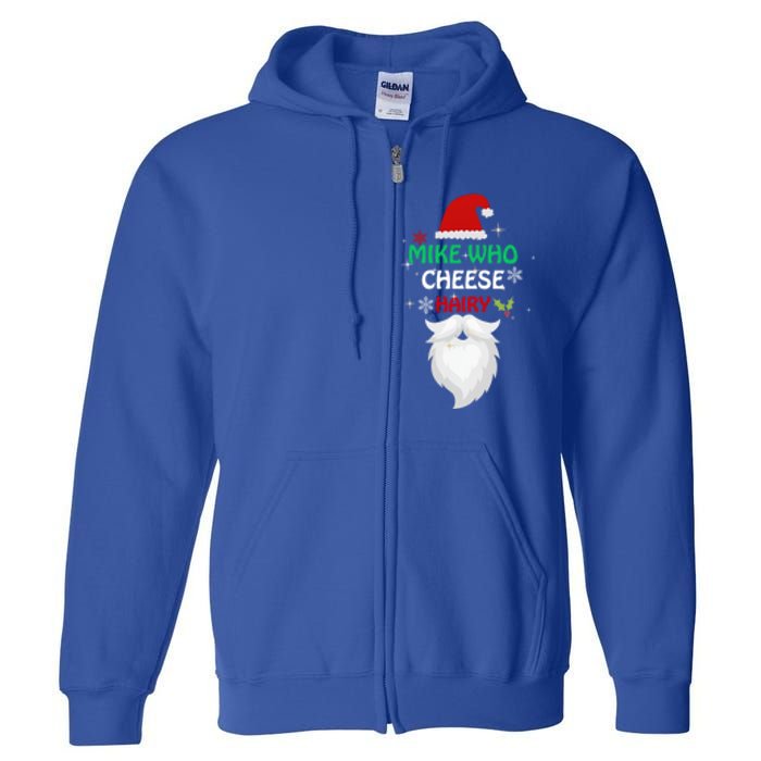 Mike Who Chesse Hairy Funny Santa Jokes Christmas Gift Full Zip Hoodie