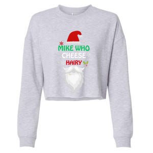 Mike Who Chesse Hairy Funny Santa Jokes Christmas Gift Cropped Pullover Crew