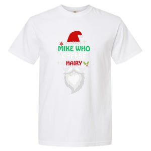 Mike Who Chesse Hairy Funny Santa Jokes Christmas Gift Garment-Dyed Heavyweight T-Shirt