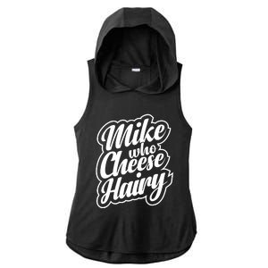 Mike Who Cheese Hairy Funny MemeAdultSocial Media Joke Ladies PosiCharge Tri-Blend Wicking Draft Hoodie Tank