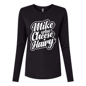 Mike Who Cheese Hairy Funny MemeAdultSocial Media Joke Womens Cotton Relaxed Long Sleeve T-Shirt