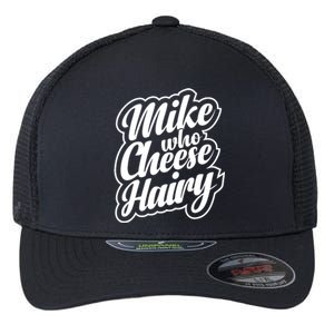 Mike Who Cheese Hairy Funny MemeAdultSocial Media Joke Flexfit Unipanel Trucker Cap