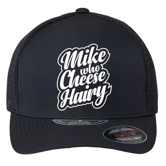 Mike Who Cheese Hairy Funny MemeAdultSocial Media Joke Flexfit Unipanel Trucker Cap