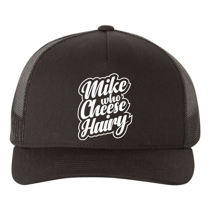 Mike Who Cheese Hairy Funny MemeAdultSocial Media Joke Yupoong Adult 5-Panel Trucker Hat