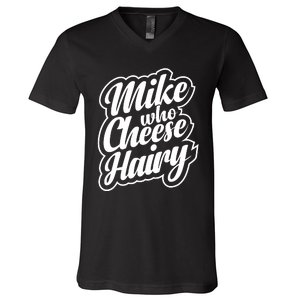 Mike Who Cheese Hairy Funny MemeAdultSocial Media Joke V-Neck T-Shirt