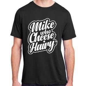 Mike Who Cheese Hairy Funny MemeAdultSocial Media Joke Adult ChromaSoft Performance T-Shirt