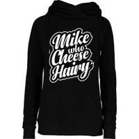 Mike Who Cheese Hairy Funny MemeAdultSocial Media Joke Womens Funnel Neck Pullover Hood