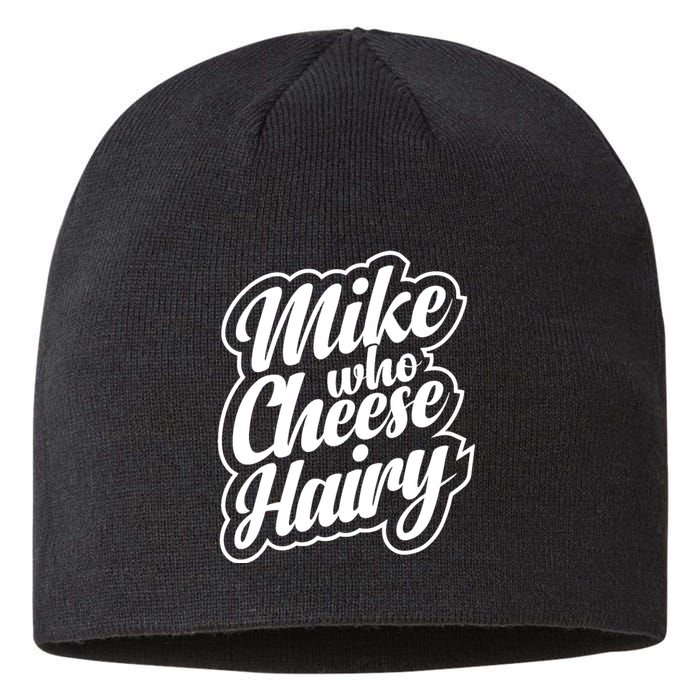 Mike Who Cheese Hairy Funny MemeAdultSocial Media Joke Sustainable Beanie