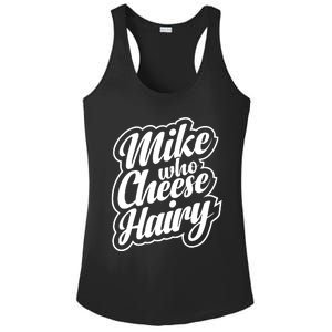 Mike Who Cheese Hairy Funny MemeAdultSocial Media Joke Ladies PosiCharge Competitor Racerback Tank