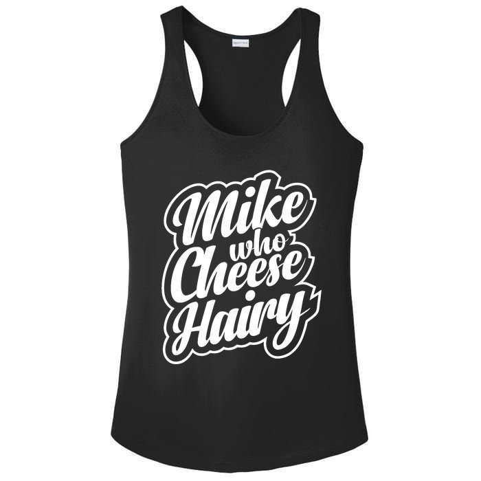 Mike Who Cheese Hairy Funny MemeAdultSocial Media Joke Ladies PosiCharge Competitor Racerback Tank