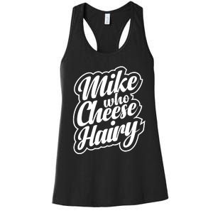 Mike Who Cheese Hairy Funny MemeAdultSocial Media Joke Women's Racerback Tank