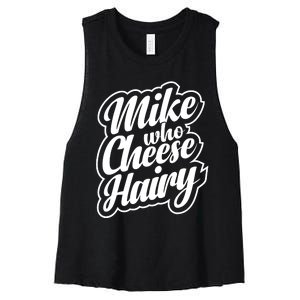 Mike Who Cheese Hairy Funny MemeAdultSocial Media Joke Women's Racerback Cropped Tank