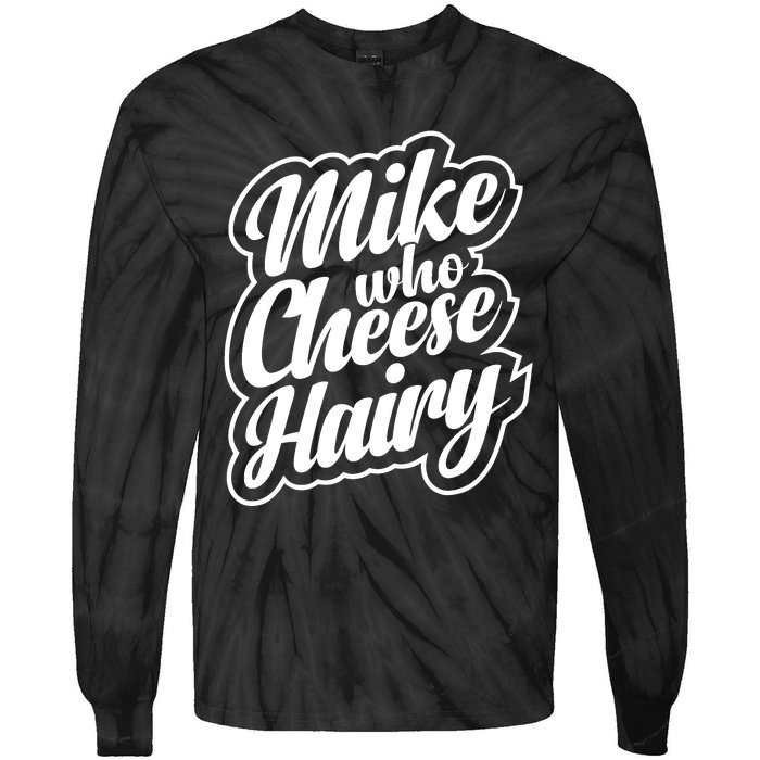 Mike Who Cheese Hairy Funny MemeAdultSocial Media Joke Tie-Dye Long Sleeve Shirt