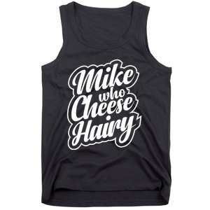 Mike Who Cheese Hairy Funny MemeAdultSocial Media Joke Tank Top