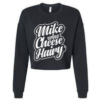 Mike Who Cheese Hairy Funny MemeAdultSocial Media Joke Cropped Pullover Crew