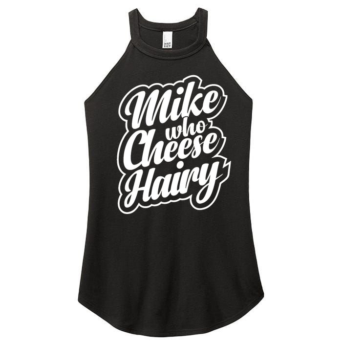 Mike Who Cheese Hairy Funny MemeAdultSocial Media Joke Women's Perfect Tri Rocker Tank