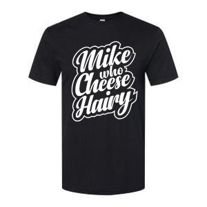 Mike Who Cheese Hairy Funny MemeAdultSocial Media Joke Softstyle CVC T-Shirt