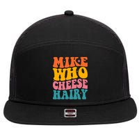 Mike Who Cheese Hairy Funny Memes Humours Jokes Retro Groovy 7 Panel Mesh Trucker Snapback Hat