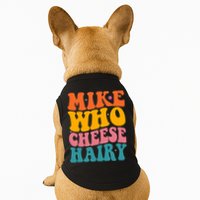 Mike Who Cheese Hairy Funny Memes Humours Jokes Retro Groovy Doggie Tank