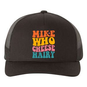 Mike Who Cheese Hairy Funny Memes Humours Jokes Retro Groovy Yupoong Adult 5-Panel Trucker Hat