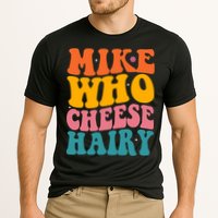 Mike Who Cheese Hairy Funny Memes Humours Jokes Retro Groovy Performance Shirt
