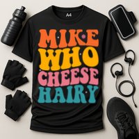 Mike Who Cheese Hairy Funny Memes Humours Jokes Retro Groovy Performance Shirt