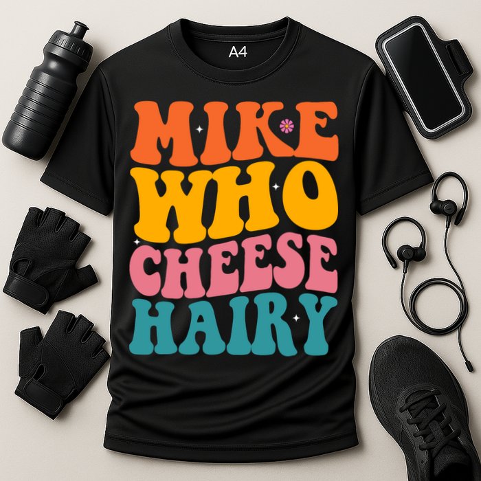 Mike Who Cheese Hairy Funny Memes Humours Jokes Retro Groovy Performance Shirt
