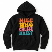 Mike Who Cheese Hairy Funny Memes Humours Jokes Retro Groovy Hoodie
