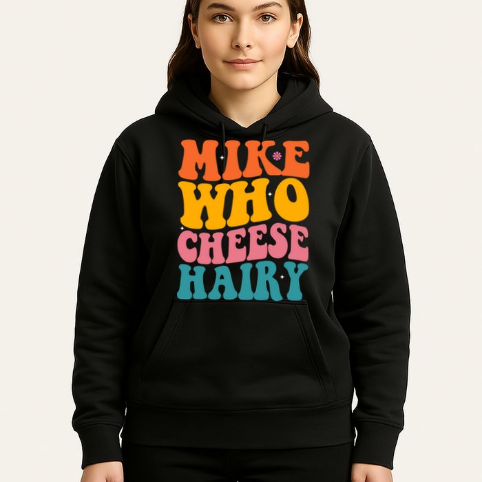 Mike Who Cheese Hairy Funny Memes Humours Jokes Retro Groovy Hoodie