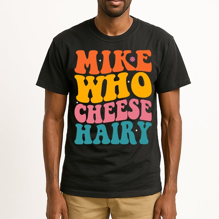 Mike Who Cheese Hairy Funny Memes Humours Jokes Retro Groovy Tall T-Shirt