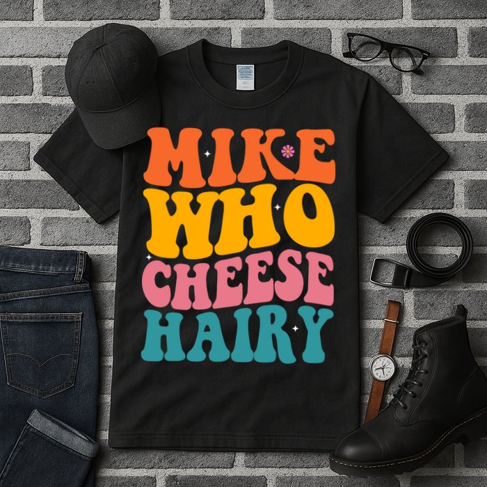 Mike Who Cheese Hairy Funny Memes Humours Jokes Retro Groovy Tall T-Shirt