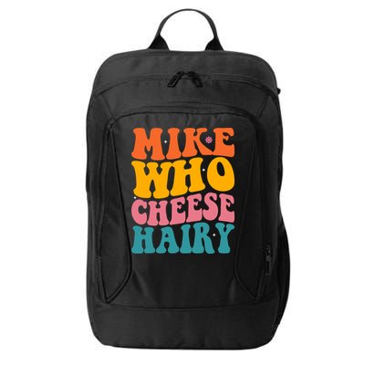 Mike Who Cheese Hairy Funny Memes Humours Jokes Retro Groovy City Backpack