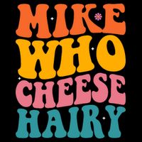 Mike Who Cheese Hairy Funny Memes Humours Jokes Retro Groovy Backpack