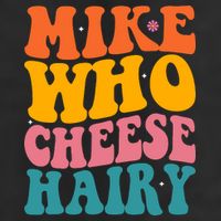 Mike Who Cheese Hairy Funny Memes Humours Jokes Retro Groovy 11oz C Handle Ceramic Mug