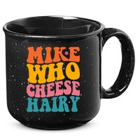 Mike Who Cheese Hairy Funny Memes Humours Jokes Retro Groovy 15oz Campfire Ceramic Mug