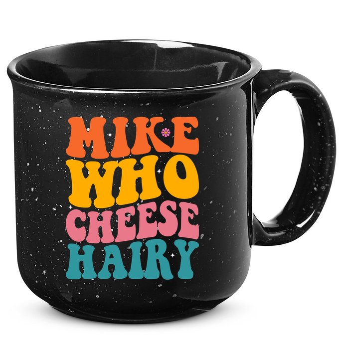 Mike Who Cheese Hairy Funny Memes Humours Jokes Retro Groovy 15oz Campfire Ceramic Mug